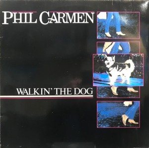 CARMEN, PHIL - WALKIN' THE DOG -VINYL-