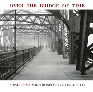 SIMON, PAUL - OVER THE BRIDGE OF TIME: A PAUL SIMON RETROSPECTIVE (1964-2011)