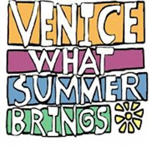 VENICE - WHAT SUMMER BRINGS