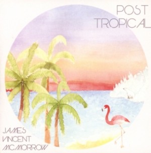 MCMORROW, JAMES VINCENT - POST TROPICAL