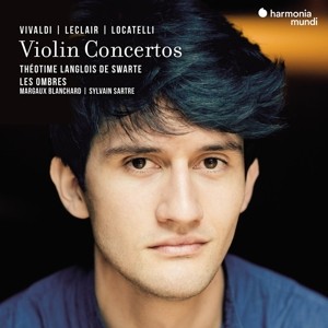 LANGLOIS DE SWARTE, THEOTIME & LES OMBRES - VIVALDI/LECLAIR/LOCATELLI: VIOLIN CONCERTOS - cd