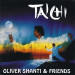 SHANTI, OLIVER & FRIENDS - TAICHI - cd