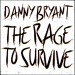 BRYANT, DANNY - RAGE TO SURVIVE - cd