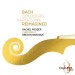 PODGER, RACHEL / BRECON BAROQUE - BACH: GOLDBERG VARIATIONS REIMAGINED - cd